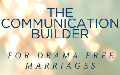 The Communication Builder: A New Tool for Building Drama Free Marriages