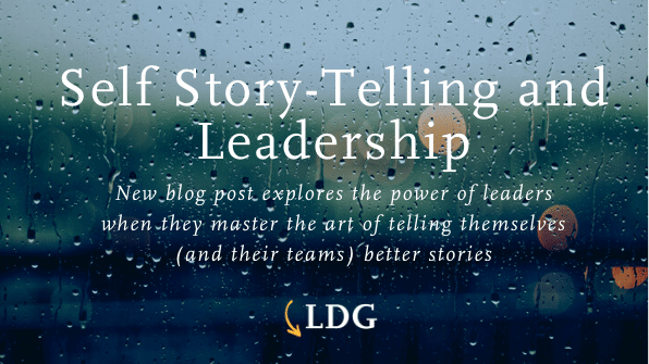 The Best Leaders Tell Themselves the Best Stories