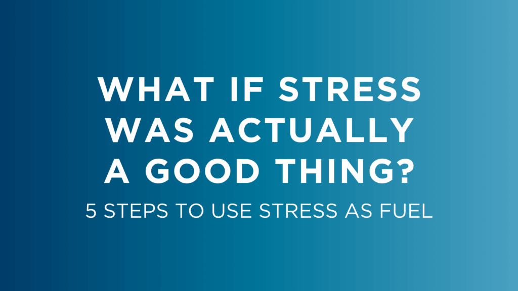 What if Stress Was a Good Thing (1)